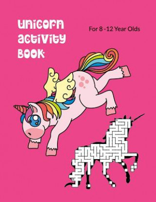 Book Unicorn Activity Book For 8-12 Year Olds: Kids' Workbook for Fun and Creative Learning with Cryptograms, Variety of Word Puzzles, Mazes, Story Prompts Wj Journals