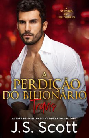 Książka A Perdiç?o do Bilionário - Travis: A Obsess?o do Bilionário, Livro 5 Christiane Jost