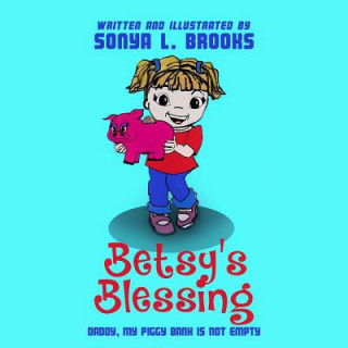 Carte Betsy's Blessing: Daddy, My Piggy Bank is Not Empty Sonya L Brooks