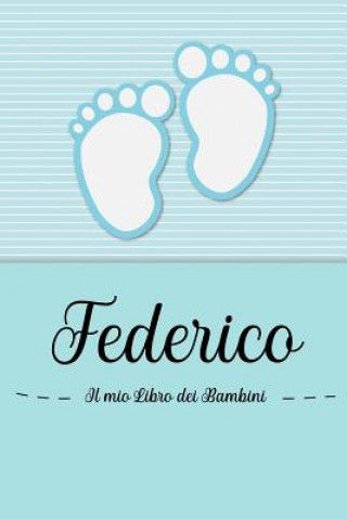 Kniha Federico - Il mio Libro dei Bambini: Il libro dei bambini personalizzato per Federico, come libro per genitori o diario, per testi, immagini, disegni, En Lettres Bambini