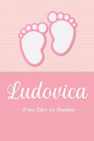 Carte Ludovica - Il mio Libro dei Bambini: Il libro dei bambini personalizzato per Ludovica come libro per genitori o diario, per testi, immagini, disegni, En Lettres Bambini