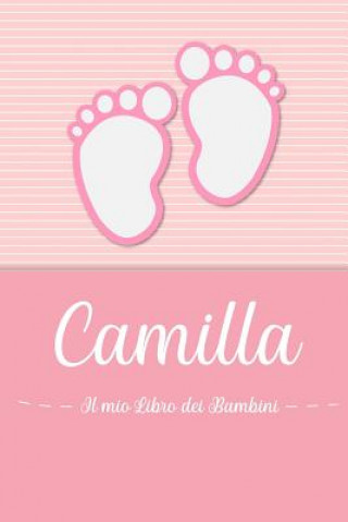 Carte Camilla - Il mio Libro dei Bambini: Il libro dei bambini personalizzato per Camilla, come libro per genitori o diario, per testi, immagini, disegni, f En Lettres Bambini