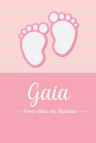 Carte Gaia - Il mio Libro dei Bambini: Il libro dei bambini personalizzato per Gaia come libro per genitori o diario, per testi, immagini, disegni, foto ... En Lettres Bambini