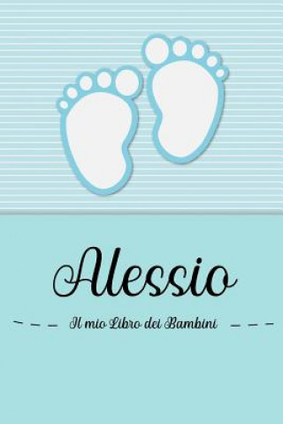 Książka Alessio - Il mio Libro dei Bambini: Il libro dei bambini personalizzato per Alessio, come libro per genitori o diario, per testi, immagini, disegni, f En Lettres Bambini