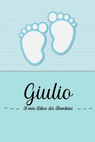 Kniha Giulio - Il mio Libro dei Bambini: Il libro dei bambini personalizzato per Giulio, come libro per genitori o diario, per testi, immagini, disegni, fot En Lettres Bambini