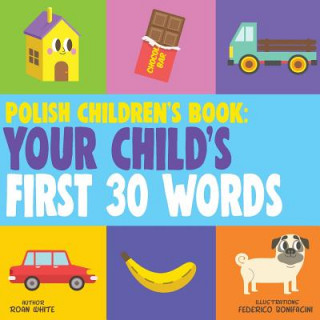 Kniha Polish Children's Book: Your Child's First 30 Words Roan White