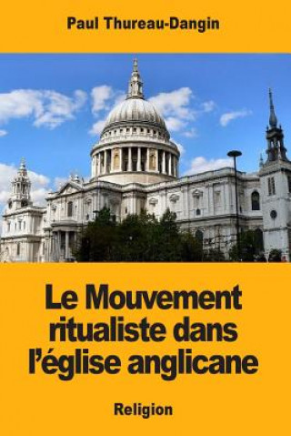 Könyv Le Mouvement ritualiste dans l'église anglicane Paul Thureau-Dangin