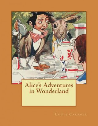 Kniha Alice's Adventures in Wonderland: Alice in Wonderland Lewis Carroll