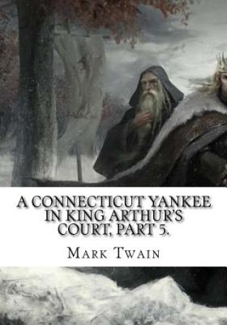 Könyv A Connecticut Yankee in King Arthur's Court, Part 5. Mark Twain