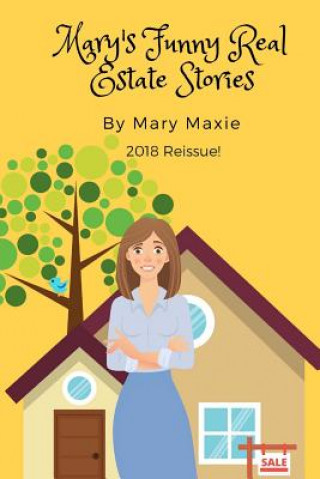 Kniha Mary's Funny Real Estate Stories: 2018 Reissue Mary Maxie