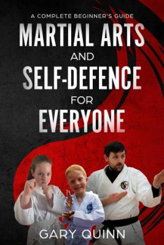 Kniha Martial Arts and Self-Defence for Everyone: A Complete Beginner's Guide Gary Quinn