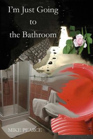 Book I'm just going to the Bathroom Dr Mike Pearce