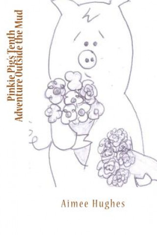 Buch Pinkie Pig's Tenth Adventure Outside the Mud Aimee Hughes