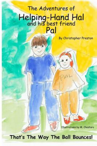 Książka The Adventures of Helping-Hand Hal andHis Best Friend Pal: That's The Way The Ball Bounces! Christopher D Preston