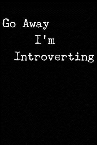 Книга Go Away I'm Introverting Erik Watts
