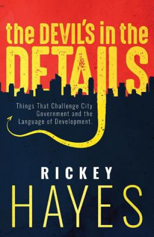 Книга The Devil's in the Details: Things That Challenge City Government and the Language of Development Rickey Hayes