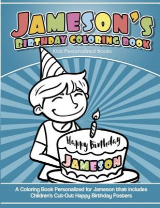 Carte Jameson's Birthday Coloring Book Kids Personalized Books: A Coloring Book Personalized for Jameson that includes Children's Cut Out Happy Birthday Pos Yolie Davis