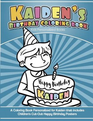 Carte Kaiden's Birthday Coloring Book Kids Personalized Books: A Coloring Book Personalized for Kaiden that includes Children's Cut Out Happy Birthday Poste Yolie Davis