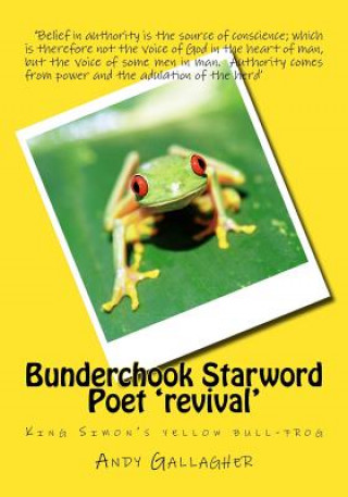 Buch Bunderchook Starword Poet 'revival': King Simon's yellow bull-frog Andy Gallagher