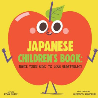 Kniha Japanese Children's Book: Raise Your Kids to Love Vegetables! Roan White