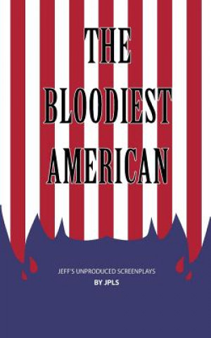 Carte The Bloodiest American: A Jeff's Unproduced Screenplay Jeffrey Paul Louis Schiller