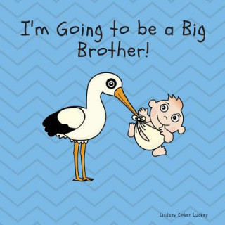 Kniha I'm Going to Be a Big Brother Lindsey Coker Luckey