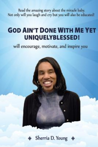Carte God Ain't Done With Me Yet: Uniquely Blessed Sherria Young