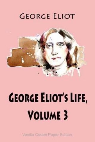 Book George Eliot's Life, Volume 3 George Eliot