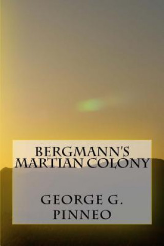 Kniha Bergmann's Martian Colony George G Pinneo