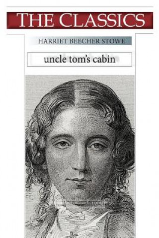 Książka Harriet Beecher Stowe, Uncle Tom's Cabin Harriet Beecher Stowe