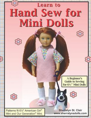 Könyv Learn to Hand Sew for Mini Dolls: A Beginner's Guide to Sewing for Mini Dolls Sherralyn St Clair