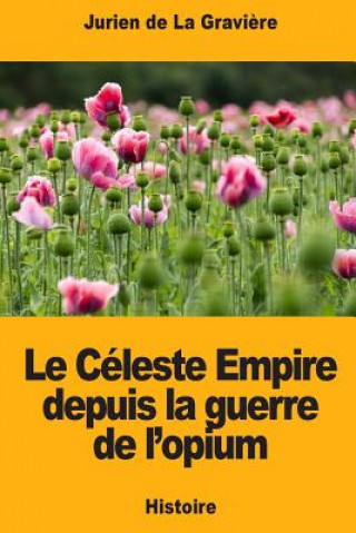 Kniha Le Céleste Empire depuis la guerre de l'opium Jurien de la Graviere