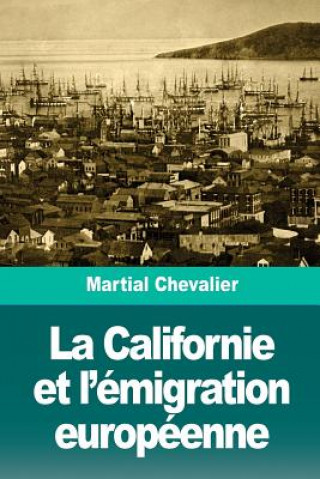 Carte La Californie et l'émigration européenne Martial Chevalier