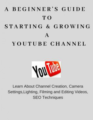 Carte A Beginner's Guide To Starting & Growing A YouTube Channel Amit Uppal