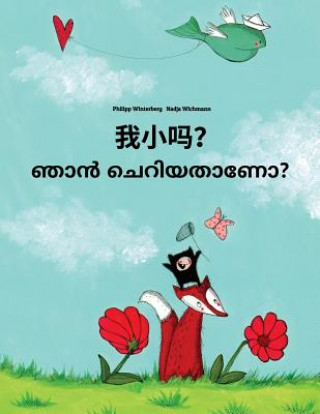 Kniha Wo Xiao Ma? Nan Ceriyatanea?: Chinese/Mandarin Chinese [simplified]-Malayalam: Children's Picture Book (Bilingual Edition) Philipp Winterberg