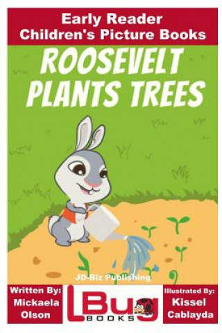 Carte Roosevelt Plants Trees - Early Reader - Children's Picture Books John Davidson