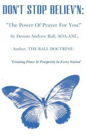 Книга Don't Stop Believ'n Dennis Andrew Ball