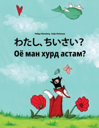 Kniha Watashi, Chiisai? Ojo Man Xurd Astam?: Japanese [hirigana and Romaji]-Tajik: Children's Picture Book (Bilingual Edition) Philipp Winterberg