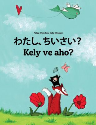 Carte Watashi, Chiisai? Kely Ve Aho?: Japanese [hirigana and Romaji]-Malagasy: Children's Picture Book (Bilingual Edition) Philipp Winterberg