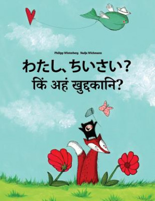 Książka Watashi, Chiisai? Kim Aham Kudukkosmi?: Japanese [hirigana and Romaji]-Pali: Children's Picture Book (Bilingual Edition) Philipp Winterberg