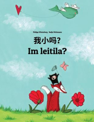 Könyv Wo Xiao Ma? Im Leitila?: Chinese [simplified]/Mandarin Chinese-Gothic: Children's Picture Book (Bilingual Edition) Philipp Winterberg