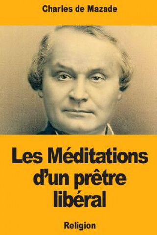 Carte Les Méditations d'un pr?tre libéral Charles de Mazade