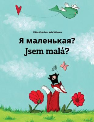 Könyv YA Malen'kaya? Jsem Malá?: Russian-Czech: Children's Picture Book (Bilingual Edition) Philipp Winterberg