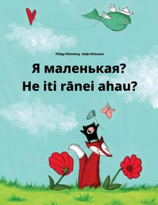 Kniha YA Malen'kaya? He Iti Ranei Ahau?: Russian-Maori: Children's Picture Book (Bilingual Edition) Philipp Winterberg