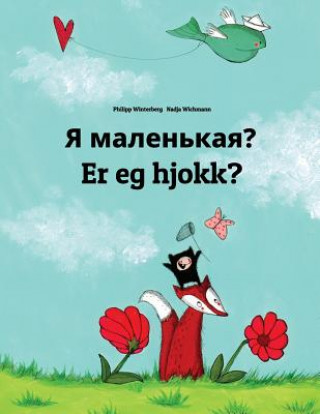 Könyv YA Malen'kaya? Er Eg Hjokk?: Russian-Nynorn/Norn: Children's Picture Book (Bilingual Edition) Philipp Winterberg