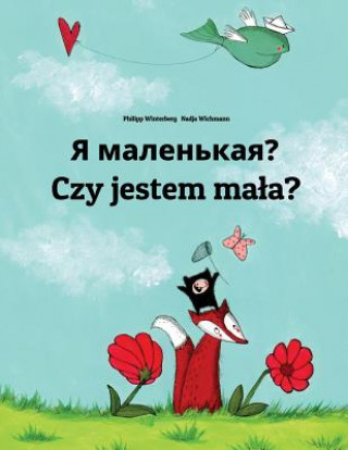 Carte YA Malen'kaya? Czy Jestem Mala?: Russian-Polish: Children's Picture Book (Bilingual Edition) Philipp Winterberg