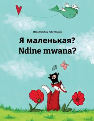 Könyv YA Malen'kaya? Ndine Mwana?: Russian-Chewa/Nyanja (Chichewa/Chinyanja): Children's Picture Book (Bilingual Edition) Philipp Winterberg