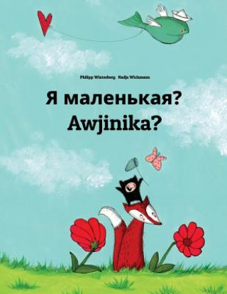 Könyv YA Malen'kaya? Awjinika?: Russian-Damiyaa: Children's Picture Book (Bilingual Edition) Philipp Winterberg