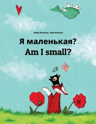 Carte Ya malen'kaya? Am I small?: Russian-English: Children's Picture Book (Bilingual Edition) Philipp Winterberg