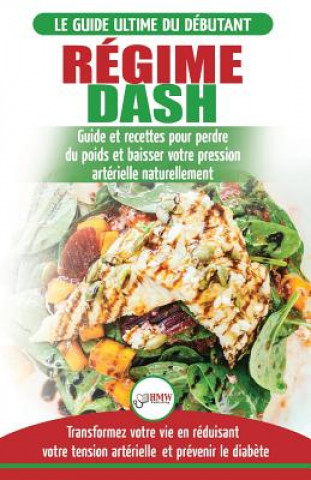 Kniha Régime Dash: Guide de régime pour les débutants pour réduire la pression artérielle, l'hypertension et des recettes éprouvées pour Louise Jiannes